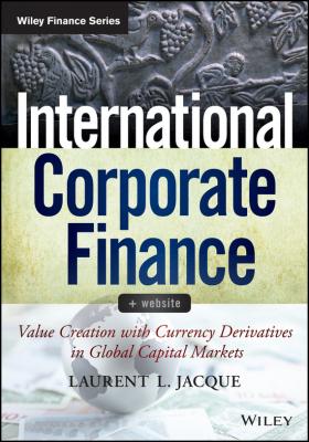 International Corporate Finance. Value Creation with Currency Derivatives in Global Capital Markets - Laurent Jacque L. 