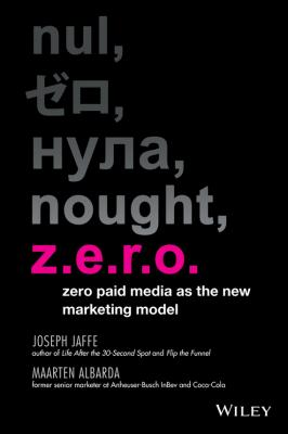 Z.E.R.O. Zero Paid Media as the New Marketing Model - Joseph  Jaffe 