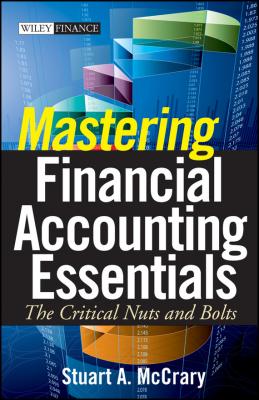 Mastering Financial Accounting Essentials. The Critical Nuts and Bolts - Stuart McCrary A. 