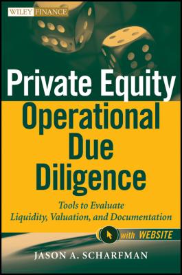 Private Equity Operational Due Diligence. Tools to Evaluate Liquidity, Valuation, and Documentation - Jason Scharfman A. 