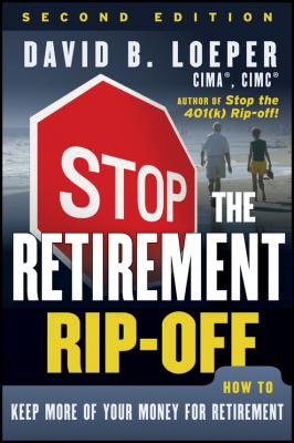 Stop the Retirement Rip-off. How to Keep More of Your Money for Retirement - David Loeper B. 