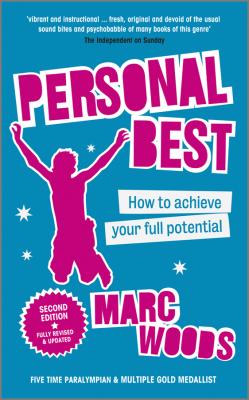 Personal Best. How to Achieve your Full Potential - Marc  Woods 