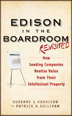 Edison in the Boardroom Revisited. How Leading Companies Realize Value from Their Intellectual Property - Patrick Sullivan H. 