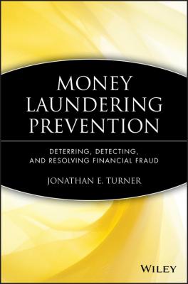 Money Laundering Prevention. Deterring, Detecting, and Resolving Financial Fraud - Jonathan Turner E. 