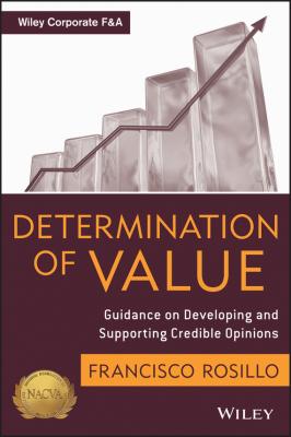 Determination of Value. Appraisal Guidance on Developing and Supporting a Credible Opinion - Frank  Rosillo 