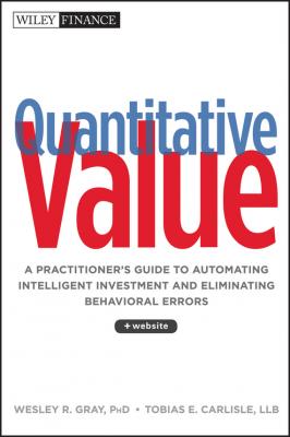 Quantitative Value. A Practitioner's Guide to Automating Intelligent Investment and Eliminating Behavioral Errors - Wesley R. Gray 