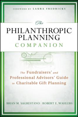 The Philanthropic Planning Companion. The Fundraisers' and Professional Advisors' Guide to Charitable Gift Planning - Laura  Fredricks 