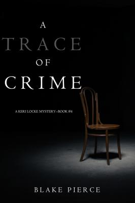 A Trace of Crime - Блейк Пирс A Keri Locke Mystery