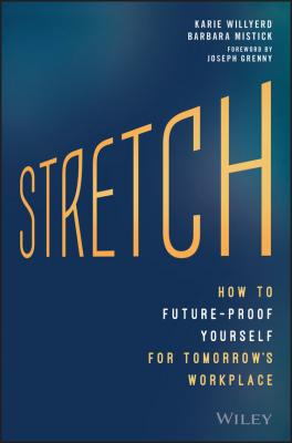 Stretch. How to Future-Proof Yourself for Tomorrow's Workplace - Joseph  Grenny 