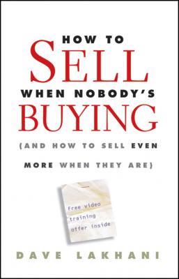 How To Sell When Nobody's Buying. (And How to Sell Even More When They Are) - Dave  Lakhani 