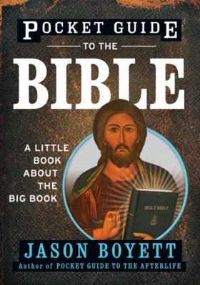 Pocket Guide to the Bible. A Little Book About the Big Book - Jason  Boyett 