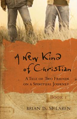 A New Kind of Christian. A Tale of Two Friends on a Spiritual Journey - Brian McLaren D. 