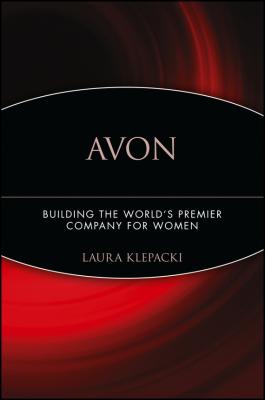 Avon. Building The World's Premier Company For Women - Laura  Klepacki 