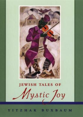 Jewish Tales of Mystic Joy - Yitzhak  Buxbaum 