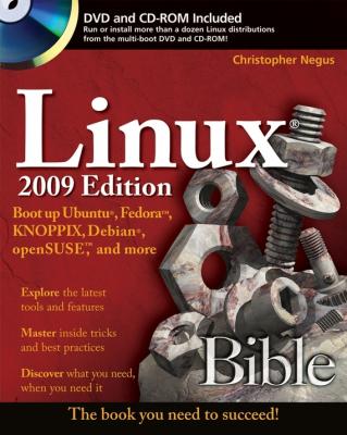 Linux Bible 2009 Edition. Boot up Ubuntu, Fedora, KNOPPIX, Debian, openSUSE, and more - Christopher Negus 