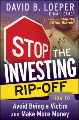Stop the Investing Rip-off. How to Avoid Being a Victim and Make More Money - David Loeper B. 