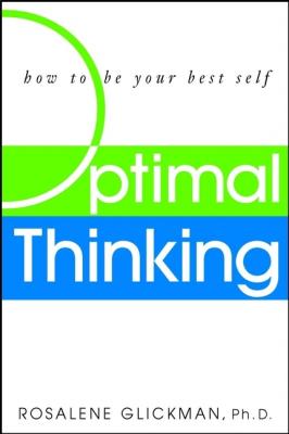 Optimal Thinking. How to Be Your Best Self - Rosalene  Glickman 