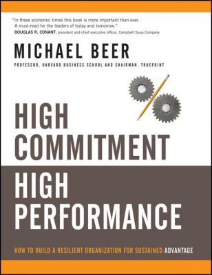 High Commitment High Performance. How to Build A Resilient Organization for Sustained Advantage - Michael  Beer 