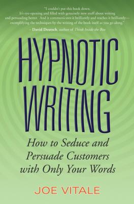 Hypnotic Writing. How to Seduce and Persuade Customers with Only Your Words - Joe  Vitale 