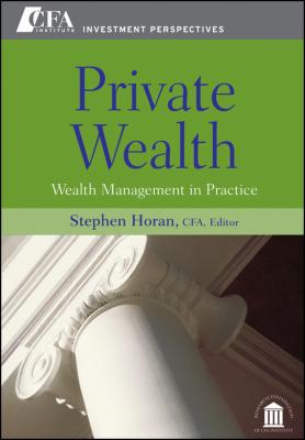 Private Wealth. Wealth Management In Practice - Stephen Horan M. 