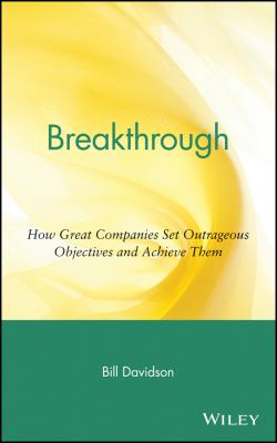 Breakthrough. How Great Companies Set Outrageous Objectives and Achieve Them - Bill  Davidson 