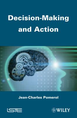 Decision Making and Action - Jean-Charles  Pomerol 