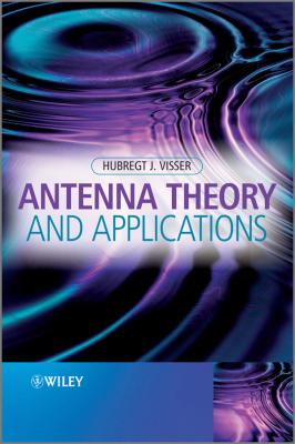 Antenna Theory and Applications - Hubregt Visser J. 