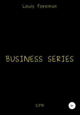 Business Series. Part Four - Lewis Foreman 