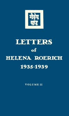 Letters of Helena Roerich. 1935–1939. Volume II - Елена Рерих 