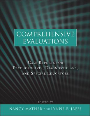 Comprehensive Evaluations. Case Reports for Psychologists, Diagnosticians, and Special Educators - Mather Nancy 