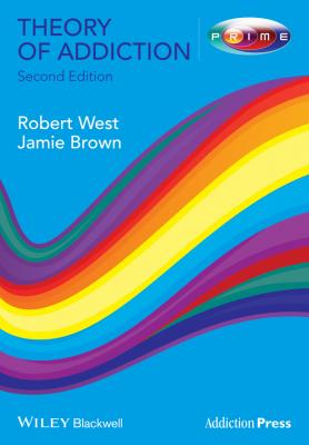 Theory of Addiction - West Robert 
