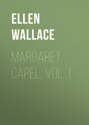 Margaret Capel, vol. 1 - Ellen Wallace 