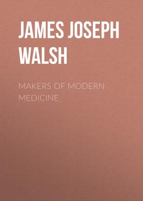 Makers of Modern Medicine - James Joseph Walsh 