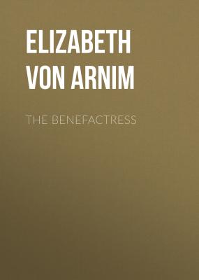 The Benefactress - Elizabeth von Arnim 
