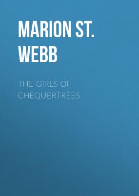 The Girls of Chequertrees - Marion St. John Webb 