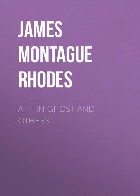 A Thin Ghost and Others - James Montague Rhodes 