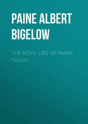 The Boys' Life of Mark Twain - Paine Albert Bigelow 