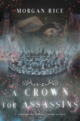 A Crown for Assassins - Морган Райс A Throne for Sisters