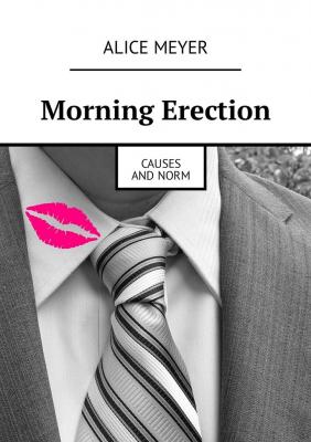 Morning Erection. Causes and Norm - Alice Meyer 