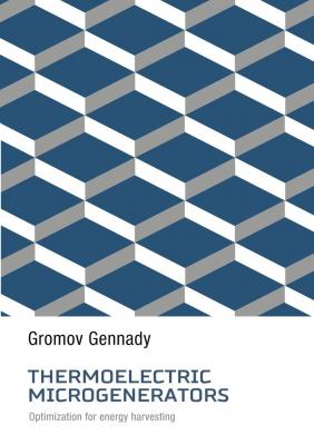 Thermoelectric Microgenerators. Optimization for energy harvesting - Gennady Gromov 