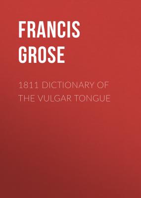 1811 Dictionary of the Vulgar Tongue - Francis Grose 