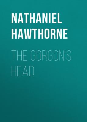 The Gorgon's Head - Nathaniel Hawthorne 