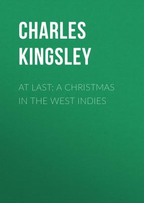 At Last: A Christmas in the West Indies - Charles Kingsley 