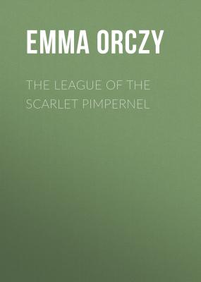 The League of the Scarlet Pimpernel - Emma Orczy 