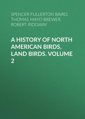 A History of North American Birds, Land Birds. Volume 2 - Robert Ridgway 