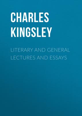 Literary and General Lectures and Essays - Charles Kingsley 