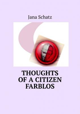 Thoughts of a citizen Farblos - Jana Schatz 