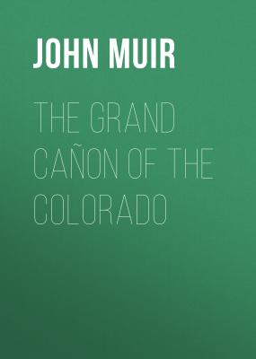 The Grand Cañon of the Colorado - John Muir 