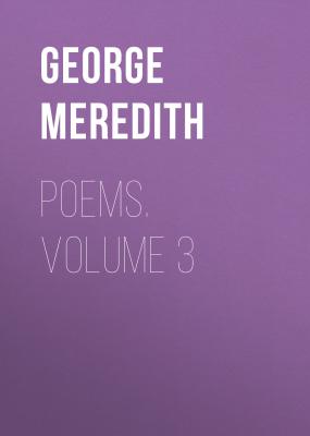 Poems. Volume 3 - George Meredith 