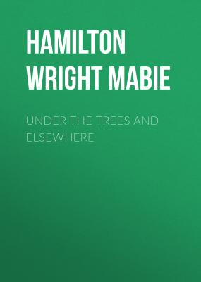 Under the Trees and Elsewhere - Hamilton Wright Mabie 